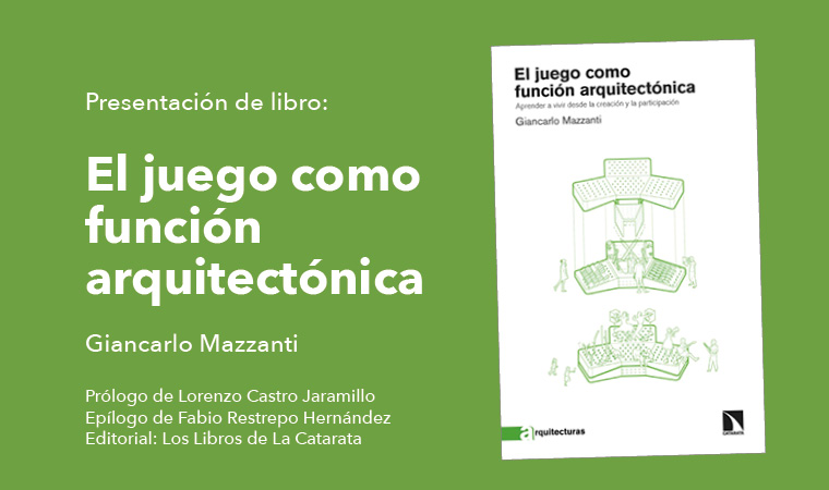 Presentación de libro: El juego como función arquitectónica
